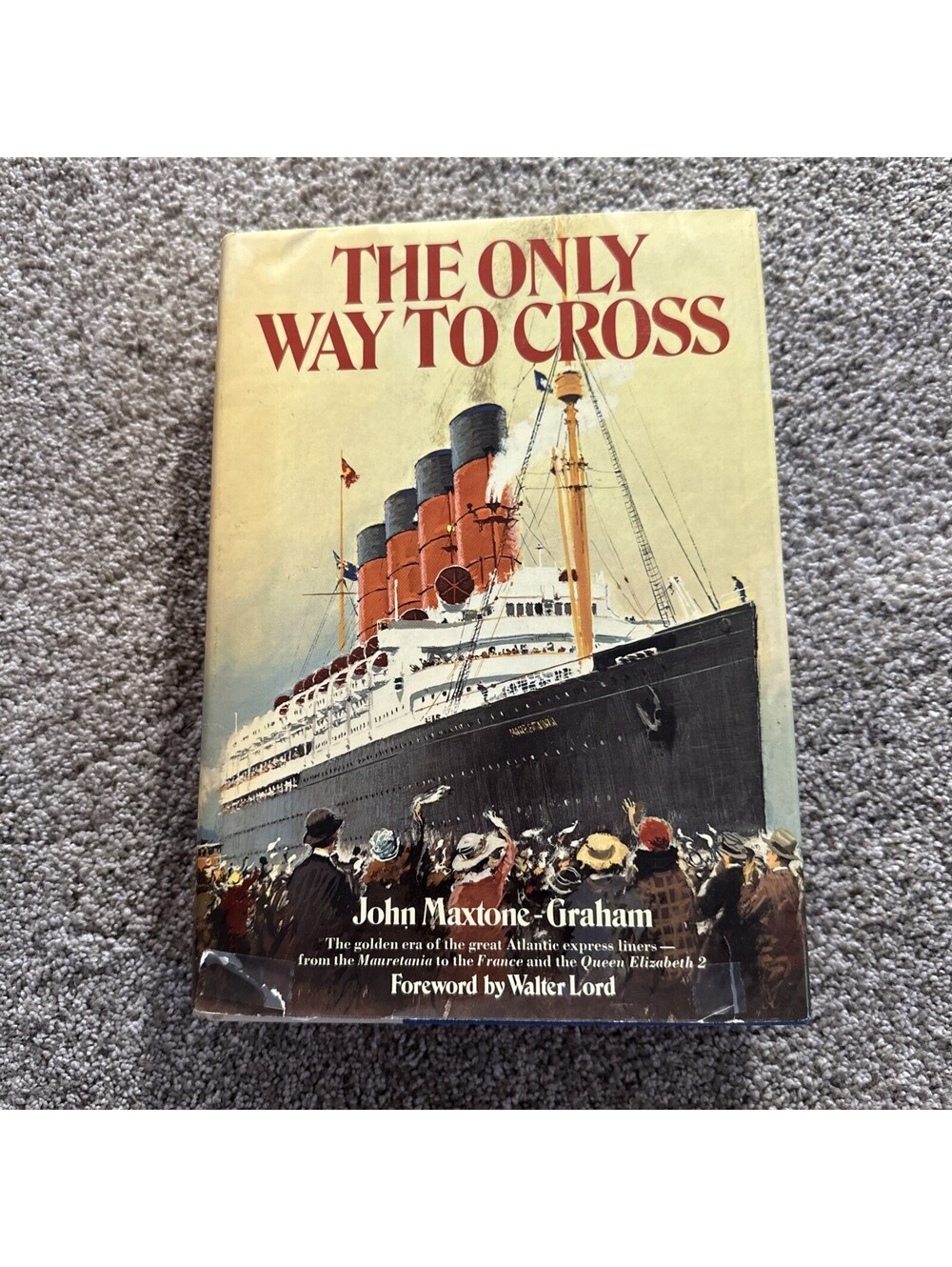 The Only Way to Cross; FIRST PRINTING; John Maxtone-Graham; HC with DJ; 1972